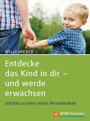 cover image of Entdecke das Kind in dir--und werde erwachsen